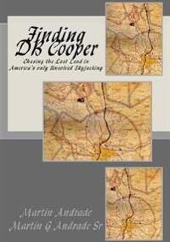 Finding DB Cooper: Chasing the Last Lead in America's only Unsolved skyjacking