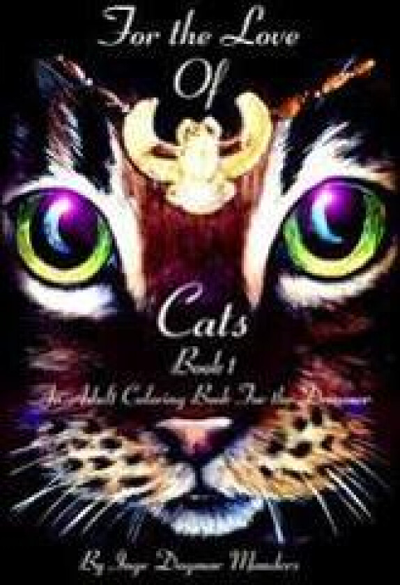For the Love of Cats: An Adult Coloring Book for the Dreamer