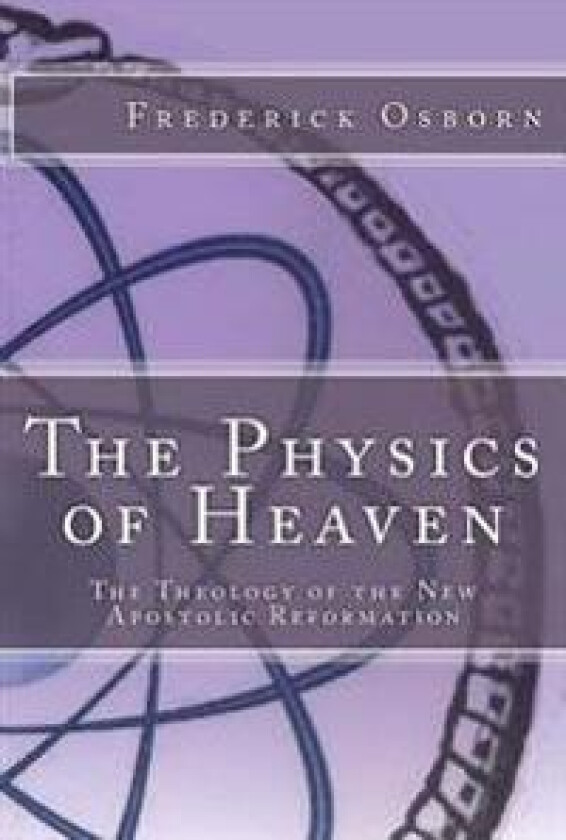The Physics of Heaven: The Theology of the New Apostolic Reformation