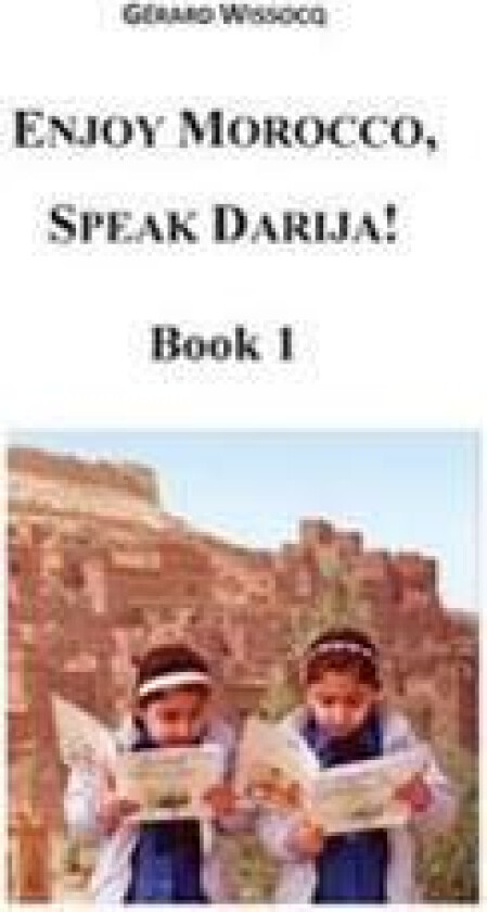 Enjoy Morocco, Speak Darija! Book 1