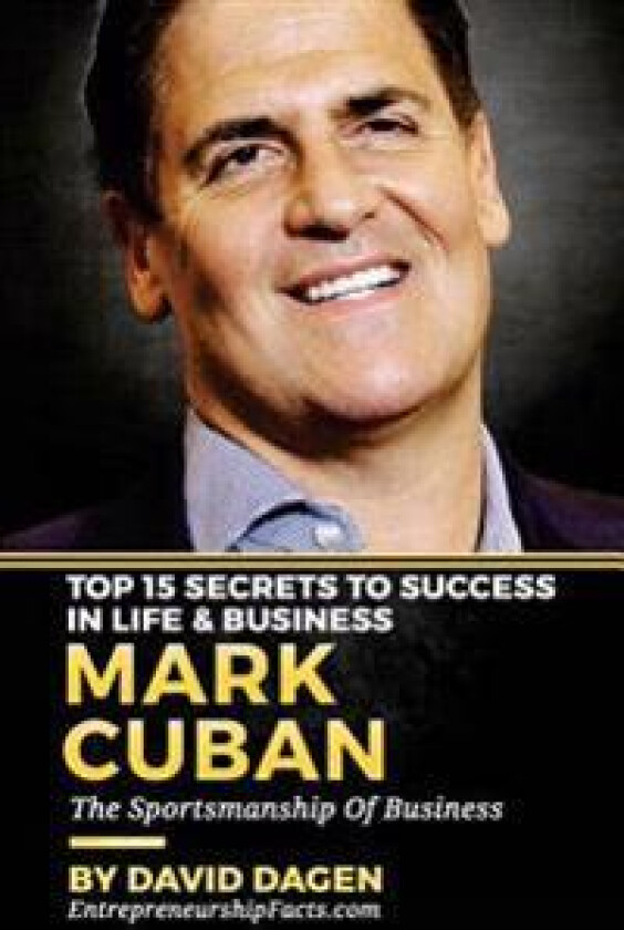 MARK CUBAN - Top 15 Secrets To Success In Life & Business: The Sportsmanship Of Business