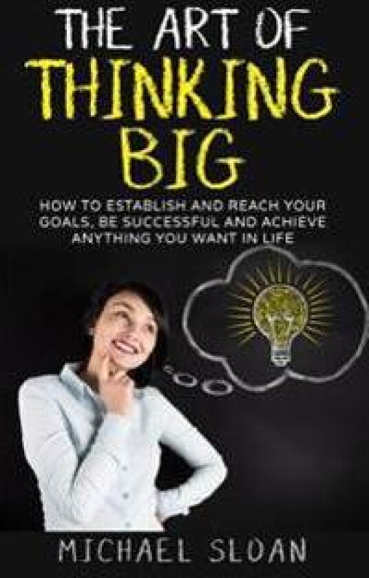 The Art Of Thinking Big