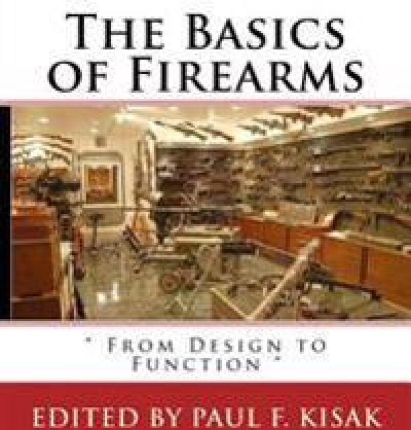 The Basics of Firearms: ' From Design to Function '