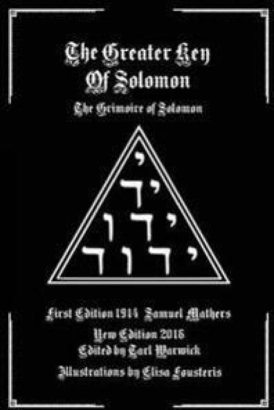 The Greater Key of Solomon: The Grimoire of Solomon