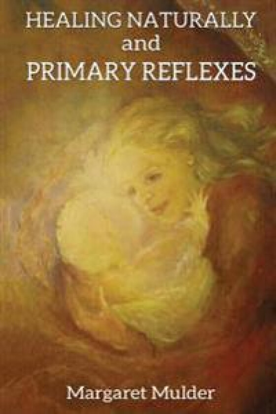 Healing Naturally and Primary Reflexes: Restore Energy with Organic Moves