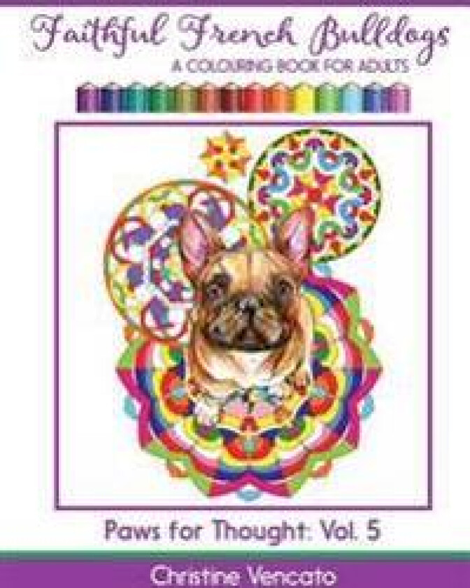 Faithful French Bulldogs: A Frenchie Dog Colouring Book for Adults