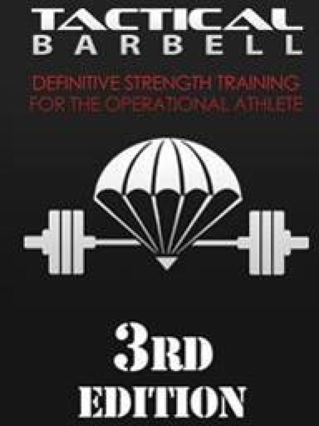 Tactical Barbell: Definitive Strength Training for the Operational Athlete