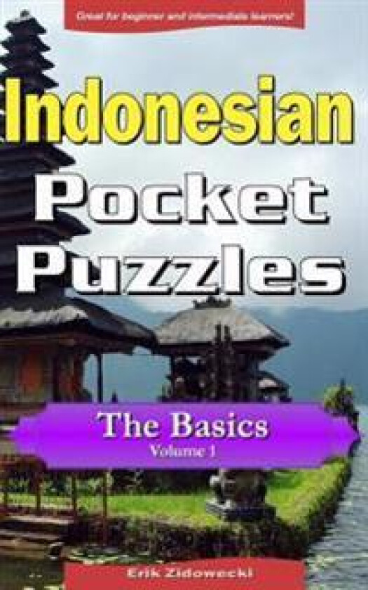 Indonesian Pocket Puzzles - The Basics - Volume 1: A Collection of Puzzles and Quizzes to Aid Your Language Learning