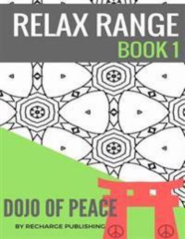 Adult Colouring Book: Doodle Pad - Relax Range Book 1: Stress Relief Adult Colouring Book - Dojo of Peace!