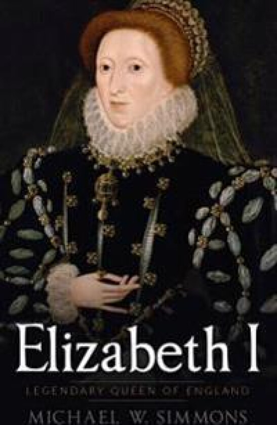 Elizabeth I: Legendary Queen of England