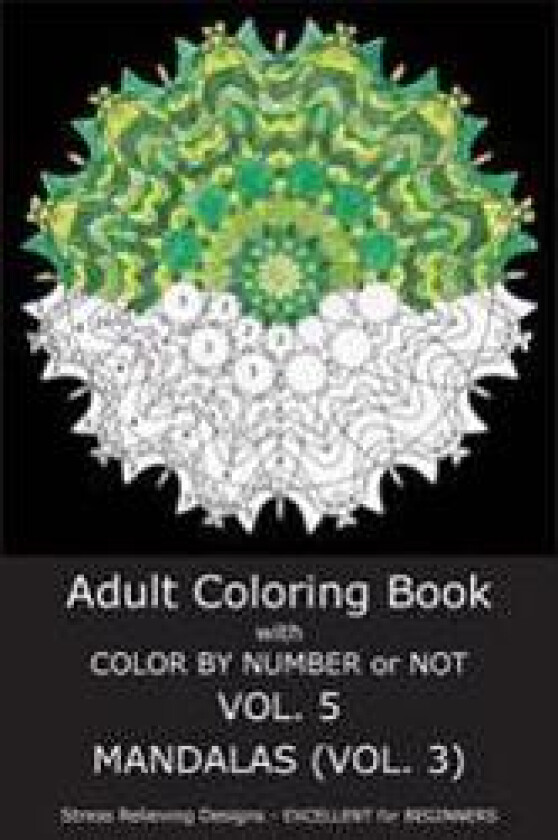 Adult Coloring Book with Color by Number or Not - Mandalas Vol. 3