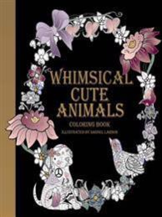 Whimsical Cute Animals Coloring Book: Whimsical Cute Animals Coloring Books for Adults Relaxation (Flowers, Gardens and Cute Animals)