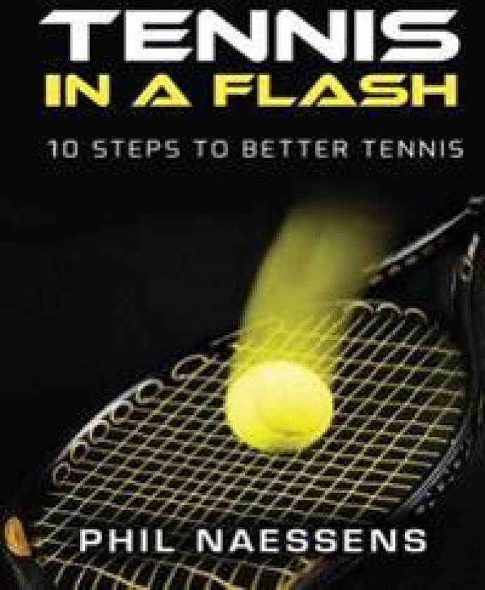 Tennis in a Flash: 10 Steps to Better Tennis