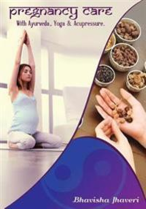 Pregnancy Care: With Ayurveda, Yoga and Acupressure
