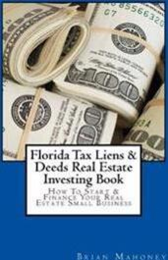 Florida Tax Liens & Deeds Real Estate Investing Book