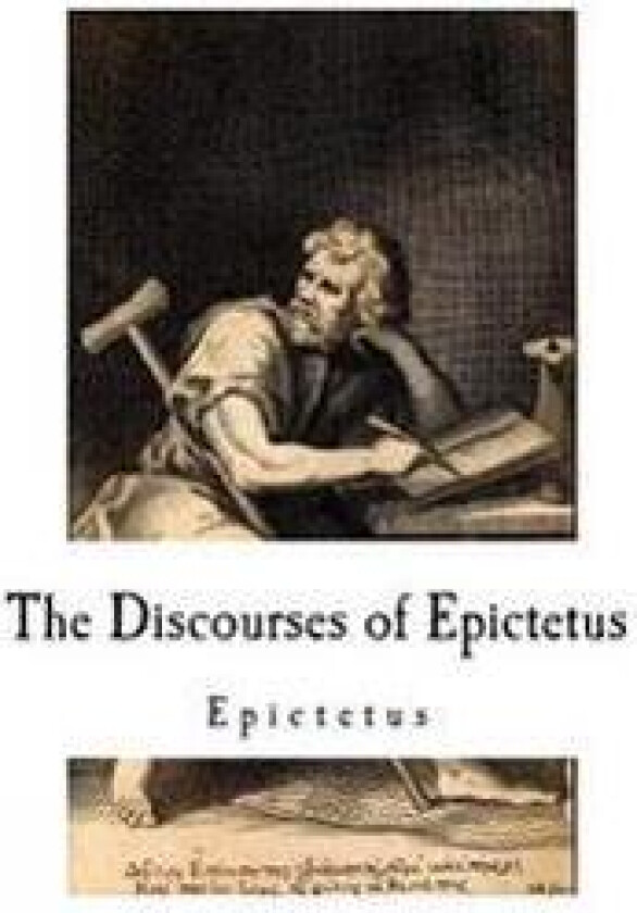 The Discourses of Epictetus: Epictetus
