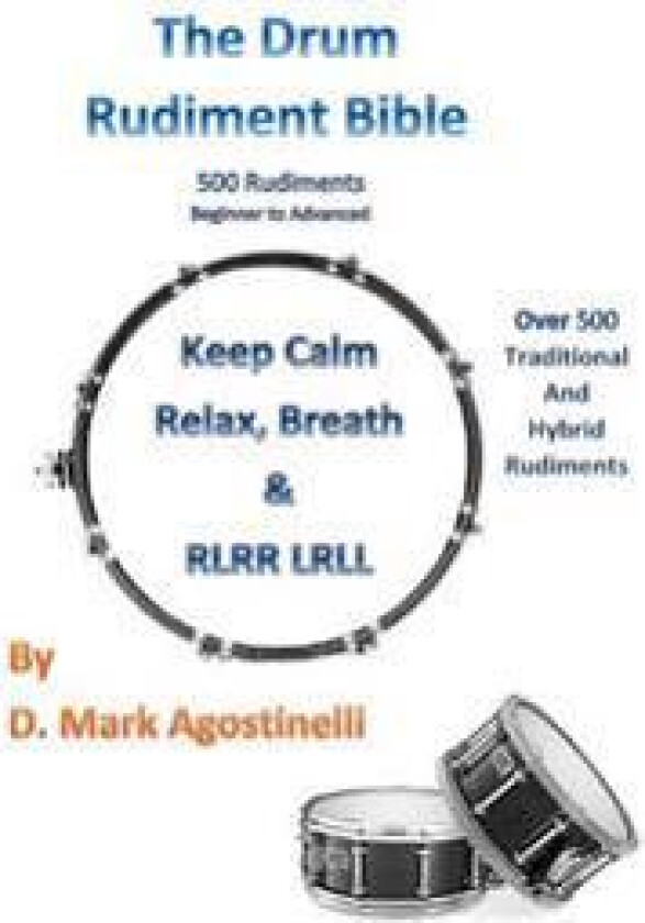 The Drum Rudiment Bible: 500 Rudiments Beginner to Advanced