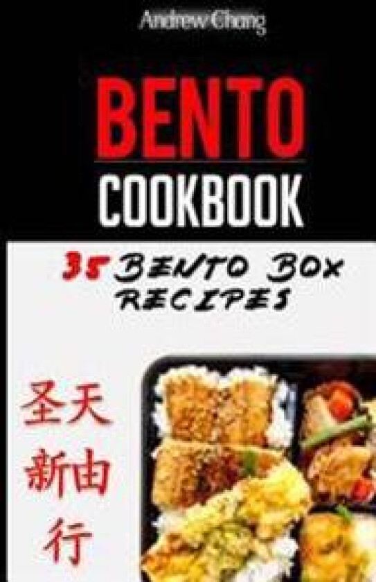 Bento Cookbook: 35 Delicious & Nutritious Bento Box Recipes for the Healthiest Lunch Choice You Can Make
