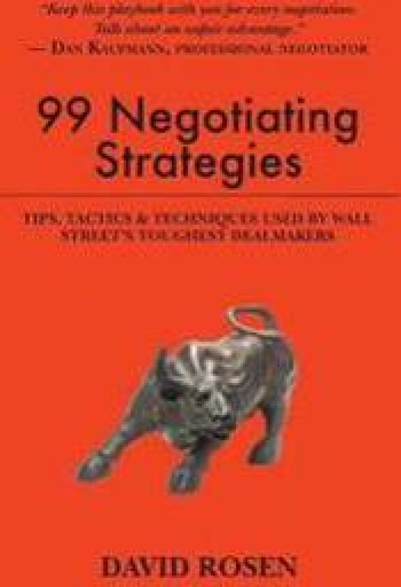 99 Negotiating Strategies: Tips, Tactics & Techniques Used by Wall Street's Toughest Dealmakers
