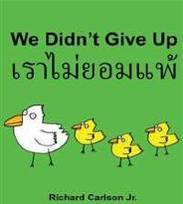 We Didn't Give Up: Children's Picture Book English-Thai (Bilingual Edition)