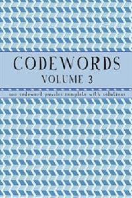 Codewords Volume 3: 100 Code Word Puzzles with Solutions