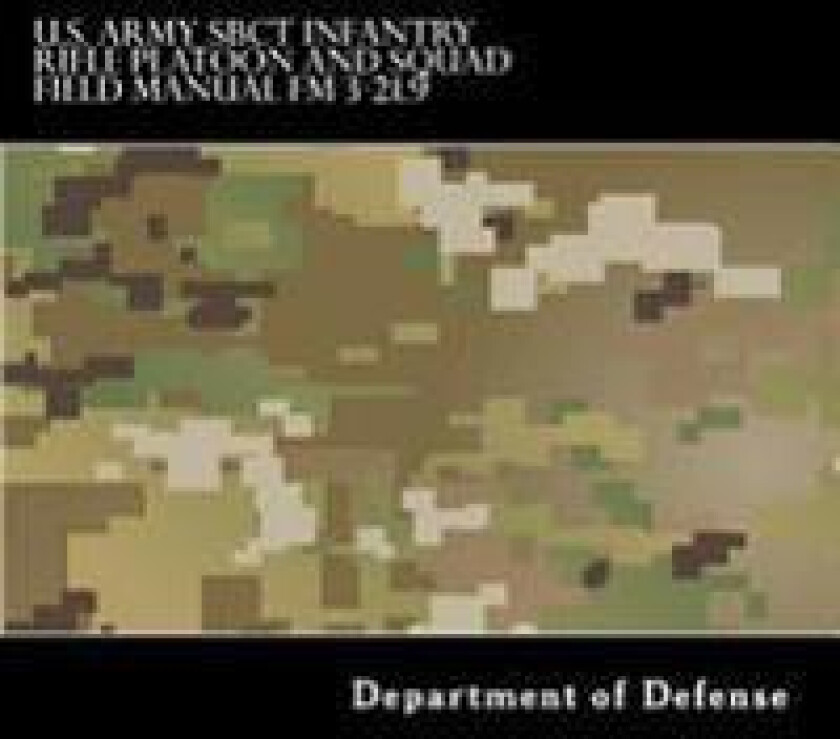 U.S. Army SBCT Infantry Rifle Platoon and Squad Field Manual FM 3-21.9: attp 3-21.9