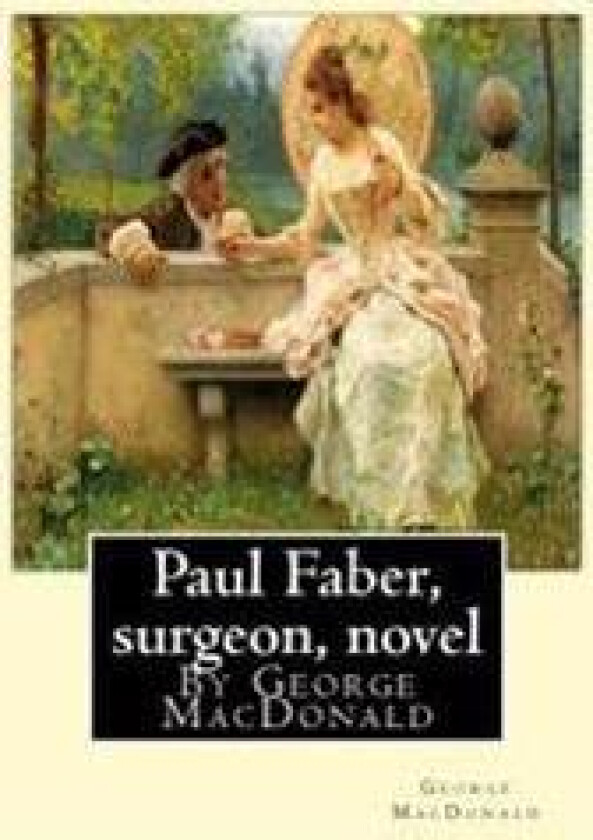 Paul Faber, Surgeon, by George MacDonald (World's Classics)