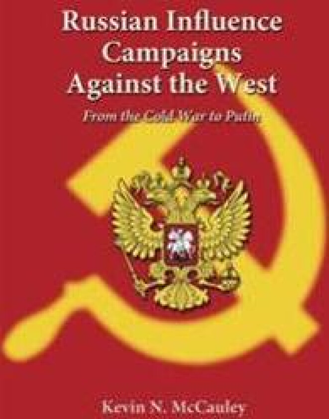 Russian Influence Campaigns Against the West: From the Cold War to Putin