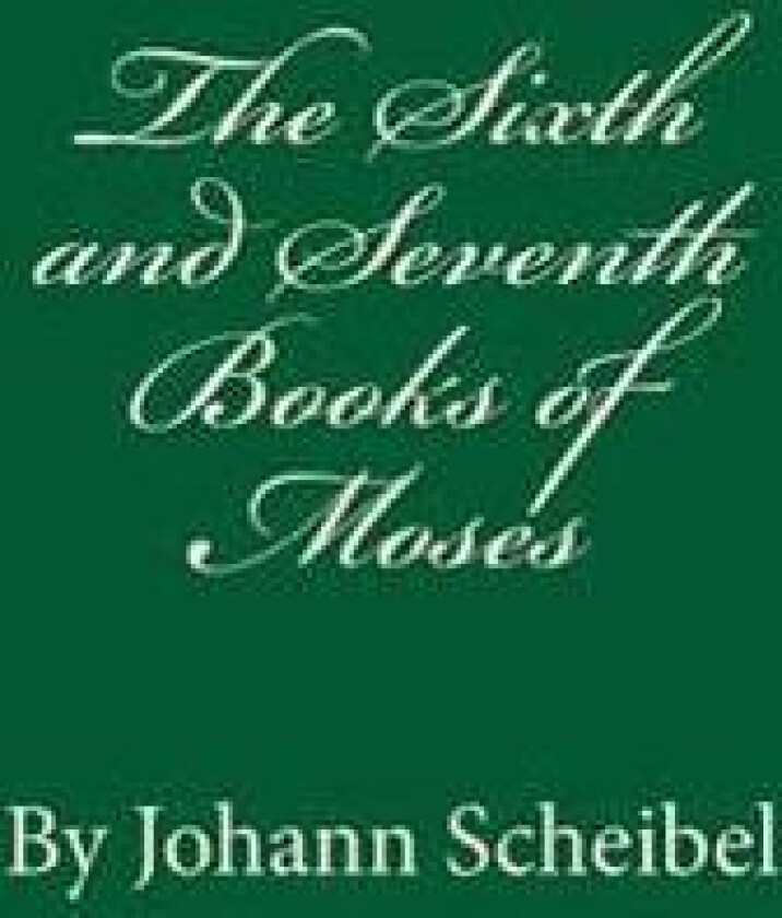 The Sixth and Seventh Books of Moses
