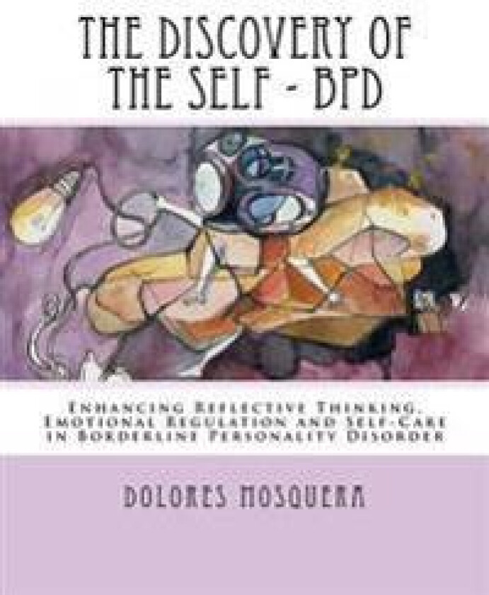 The Discovery of the Self: Enhancing Reflective Thinking, Emotional Regulation, and Self-Care in Borderline Personality Disorder a Structured Pro