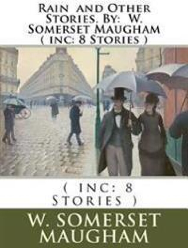 Rain and Other Stories. by: W. Somerset Maugham ( Inc: 8 Stories )