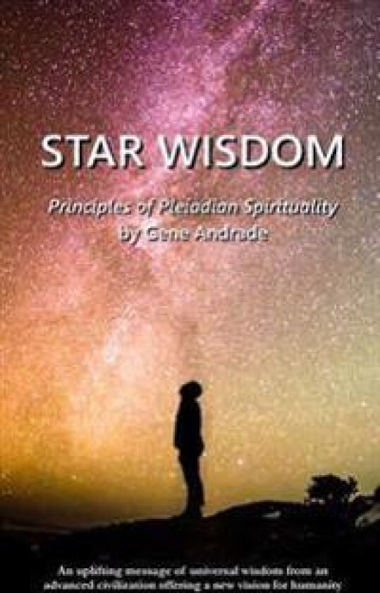 Star Wisdom: Principles of Pleiadian Spirituality