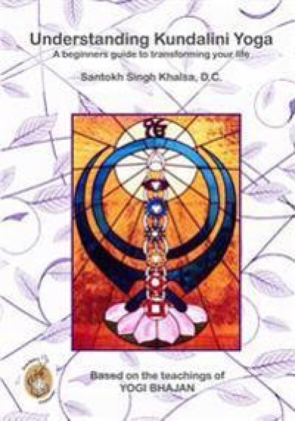 Understanding Kundalini Yoga: A Beginners Guide to Transforming Your Life