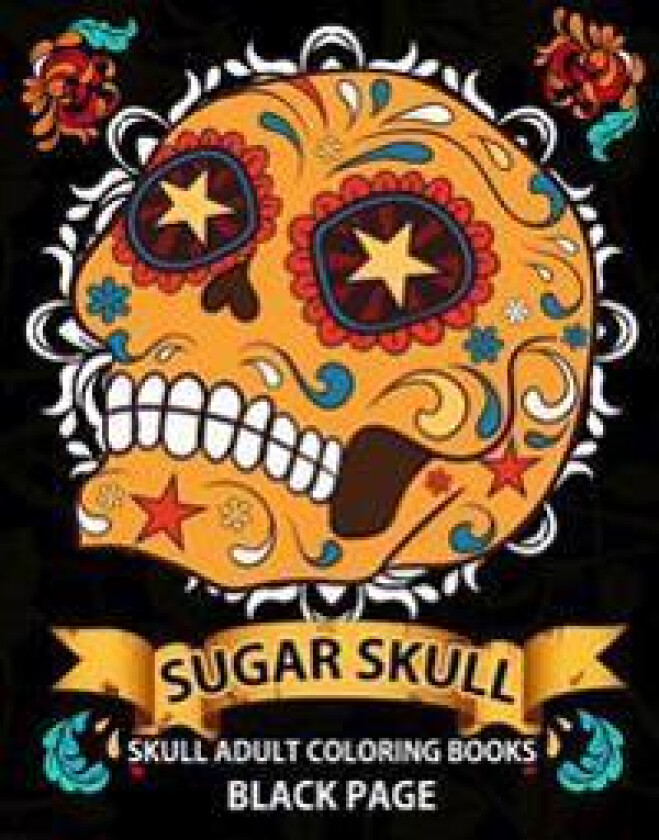 Sugar Skull: black page adult coloring books at midnight Version ( Dia De Los Muertos, Skull Coloring Book for Adults, Relaxation &