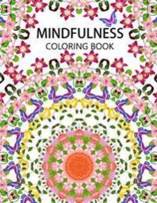 Mindfulness Coloring Book: The best collection of Mandala Coloring book (Anti stress coloring book for adults, coloring pages for adults)