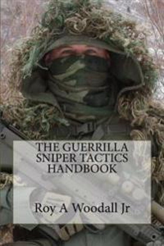 The Guerrilla Sniper Tactics Handbook