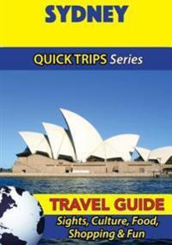 Sydney Travel Guide (Quick Trips Series): Sights, Culture, Food, Shopping & Fun