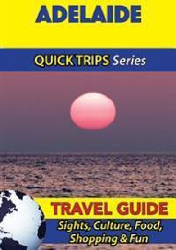 Adelaide Travel Guide (Quick Trips Series): Sights, Culture, Food, Shopping & Fun