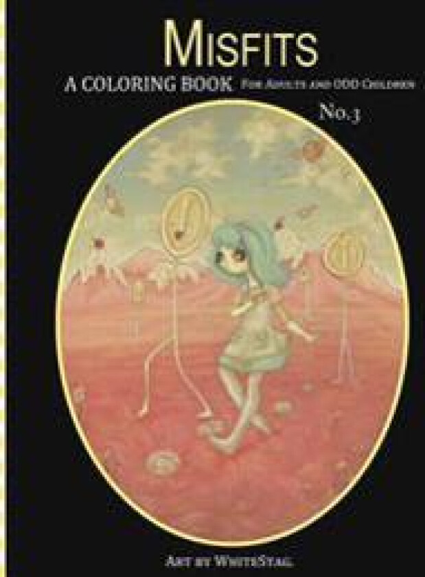 Misfits a Coloring Book for Adults and Odd Children Art by White Stag: Volume 3
