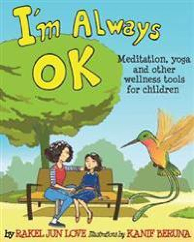 I'm Always Ok: Meditation, yoga and other wellness tools for children