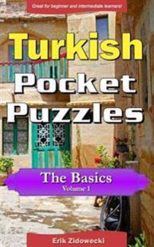 Turkish Pocket Puzzles - The Basics - Volume 1: A Collection of Puzzles and Quizzes to Aid Your Language Learning