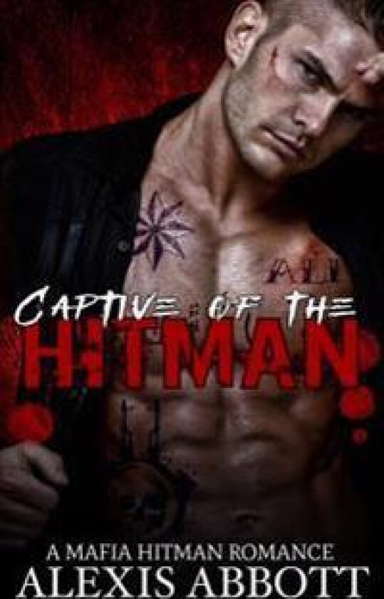 Captive of the Hitman: A Bad Boy Mafia Romance Novel