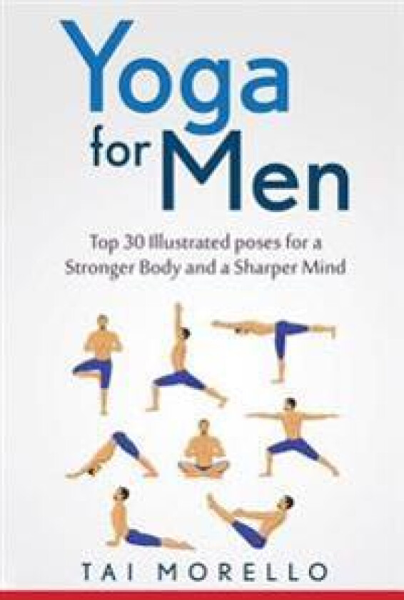 Yoga for Men: Top 30 Illustrated Poses for a Stronger Body and a Sharper Mind
