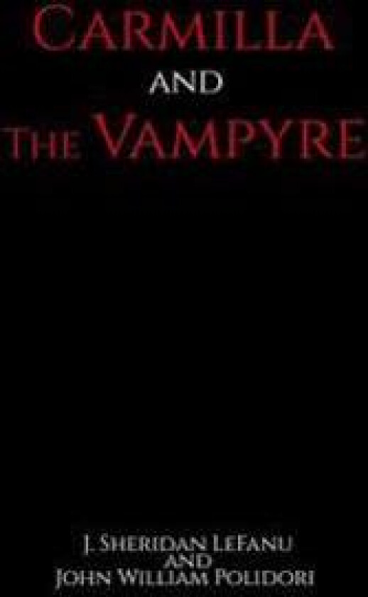 Carmilla and The Vampyre