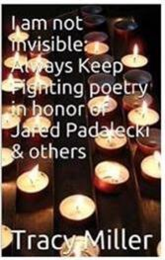 I Am Not Invisible: Always Keep Fighting Poetry in Honor of Jared Padalecki& Others
