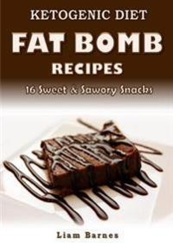 Ketogenic Diet: Fat Bomb Recipes: 16 Recipe Keto Cookbook (Sweet and Savory Snacks)