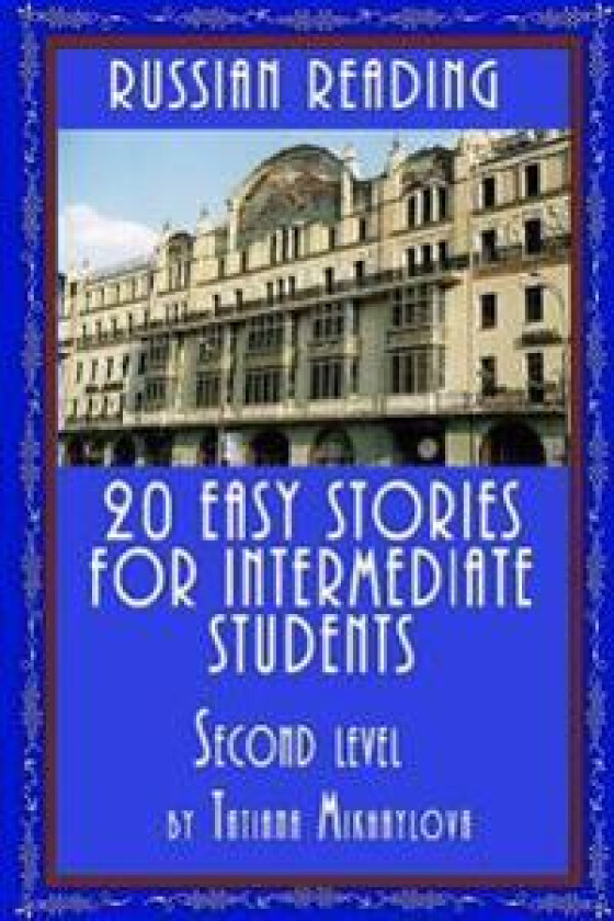 Russian Reading: 20 Easy Stories for Intermediate Students. Level II