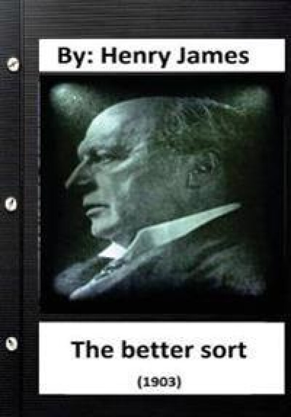 The Better Sort (1903) by: Henry James (Original Classics)