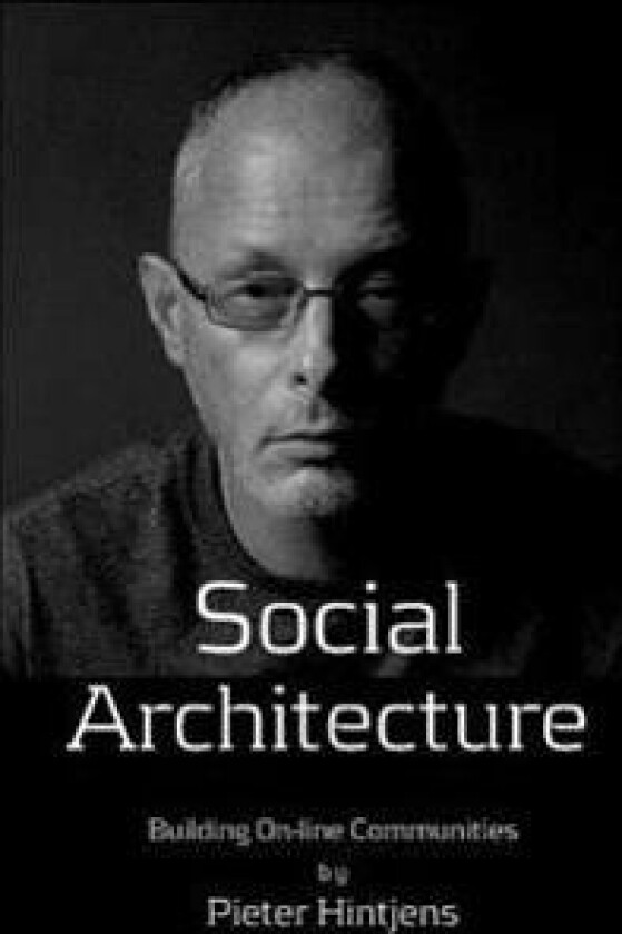 Social Architecture: Building On-Line Communities