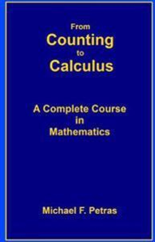 From Counting to Calculus: A Complete Course in Mathematics